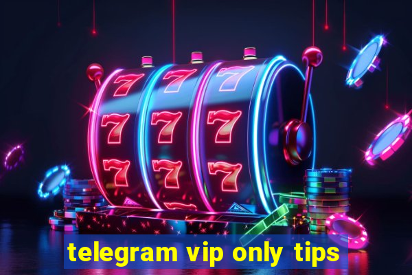 telegram vip only tips