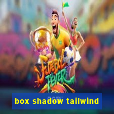 box shadow tailwind