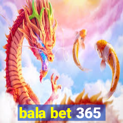 bala bet 365