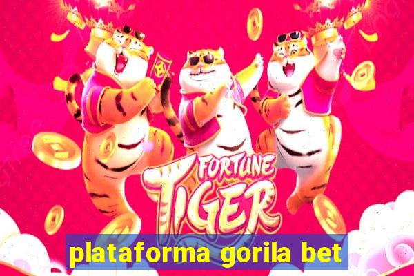 plataforma gorila bet