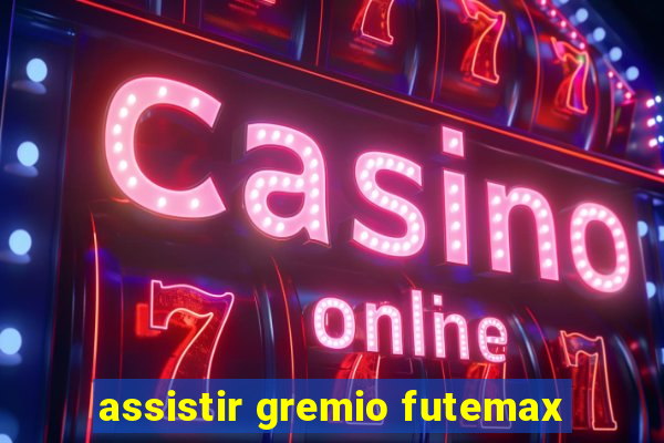 assistir gremio futemax