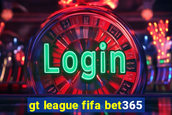 gt league fifa bet365