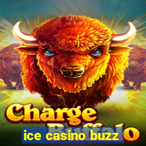 ice casino buzz