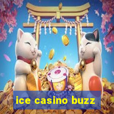 ice casino buzz