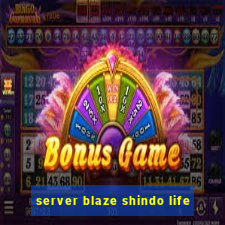 server blaze shindo life