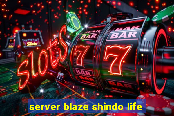 server blaze shindo life