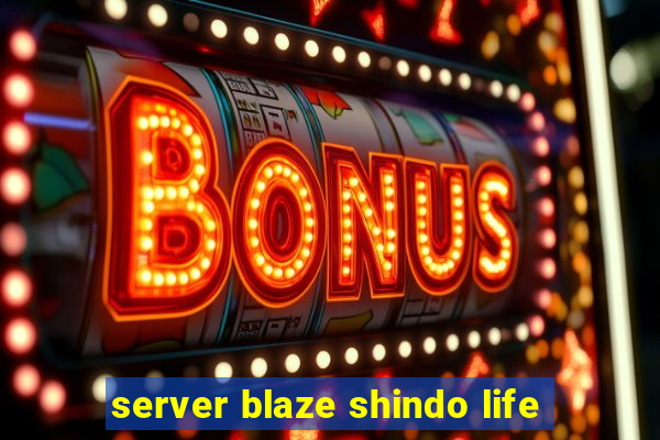 server blaze shindo life