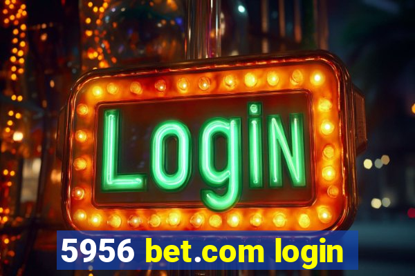 5956 bet.com login