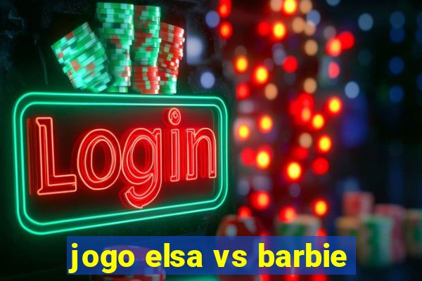 jogo elsa vs barbie