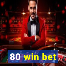 80 win bet