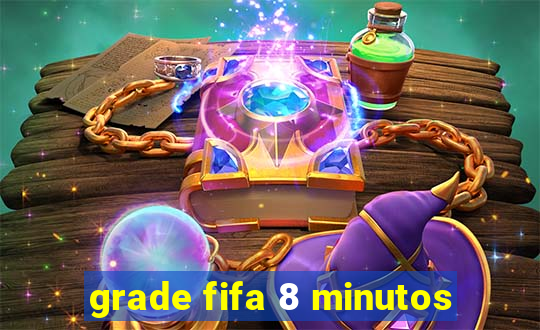 grade fifa 8 minutos