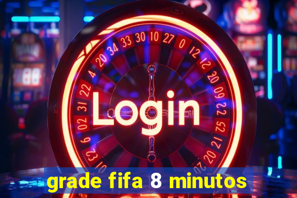 grade fifa 8 minutos