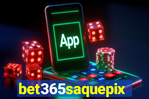 bet365saquepix