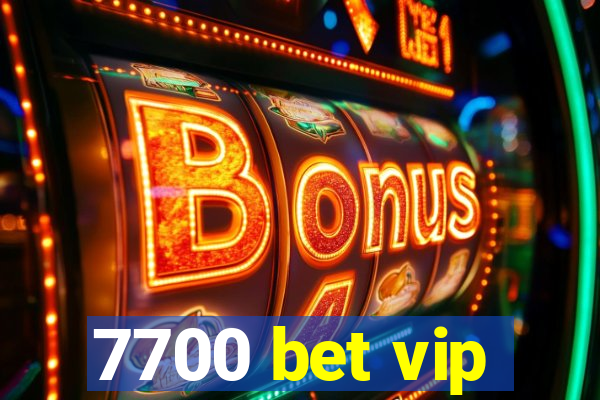 7700 bet vip