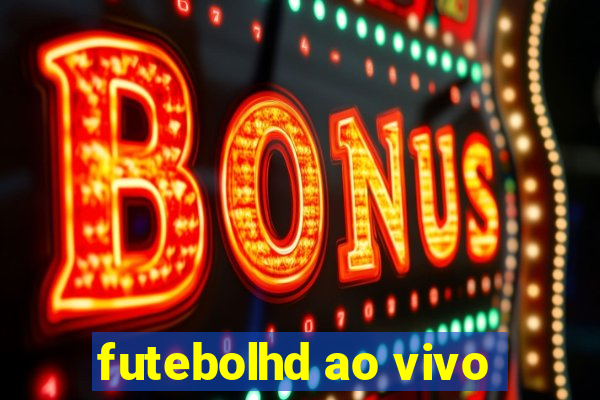 futebolhd ao vivo