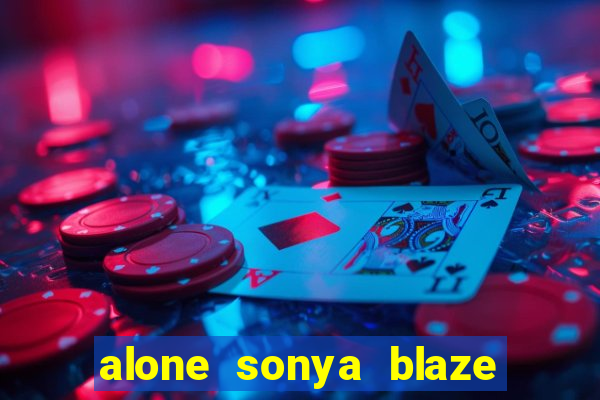 alone sonya blaze & alberto blanco