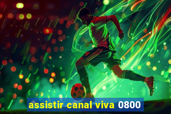 assistir canal viva 0800