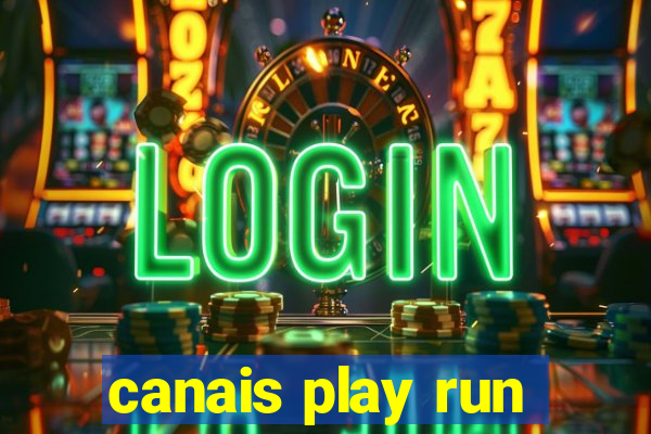 canais play run