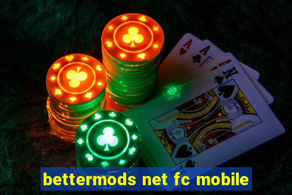 bettermods net fc mobile