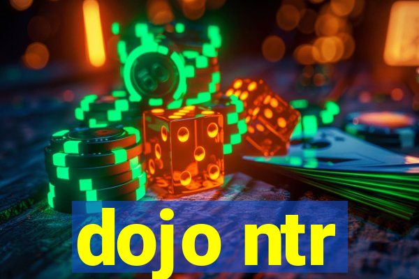 dojo ntr