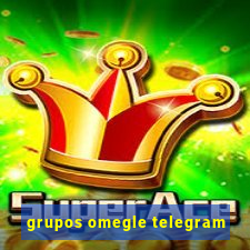 grupos omegle telegram