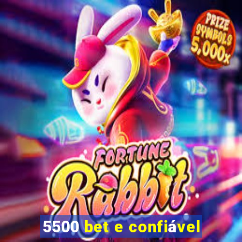 5500 bet e confiável