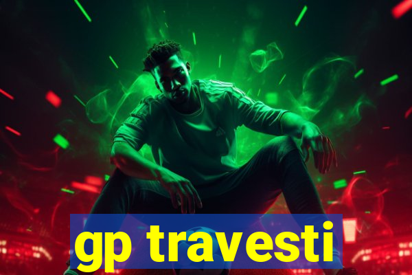 gp travesti