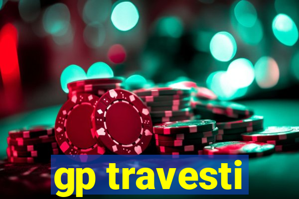 gp travesti