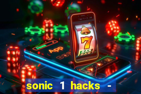 sonic 1 hacks - sonic retro