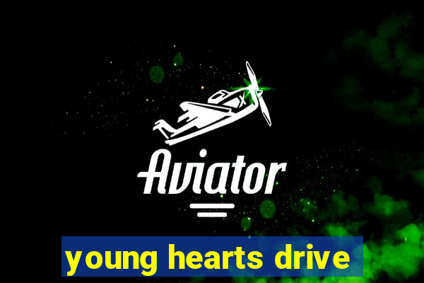 young hearts drive