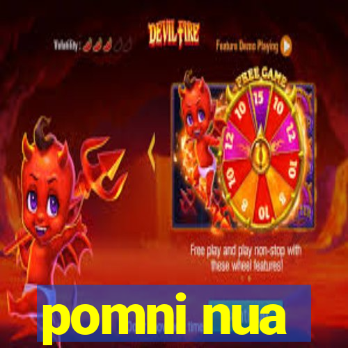 pomni nua