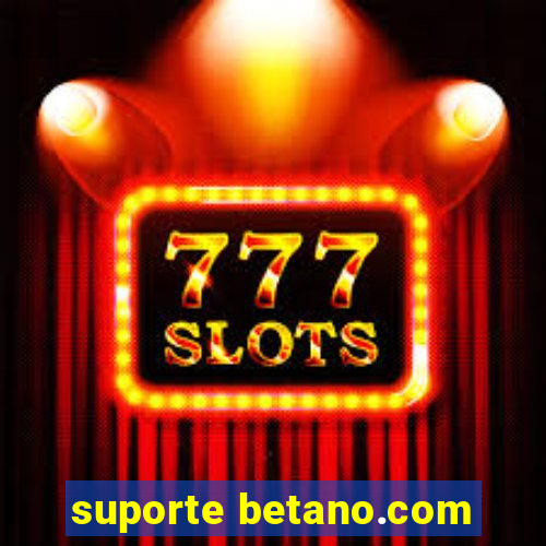 suporte betano.com