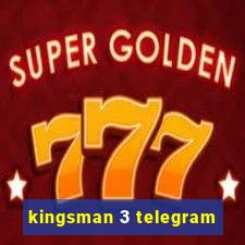 kingsman 3 telegram