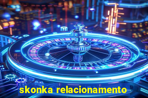 skonka relacionamento