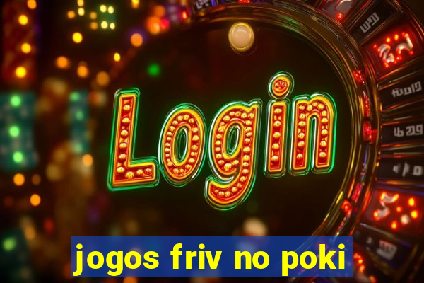 jogos friv no poki