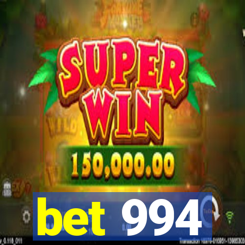 bet 994