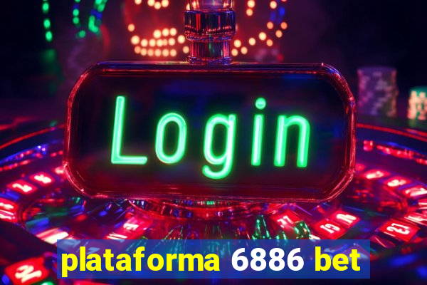 plataforma 6886 bet