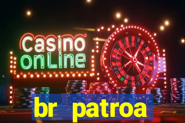 br patroa plataforma jogo online