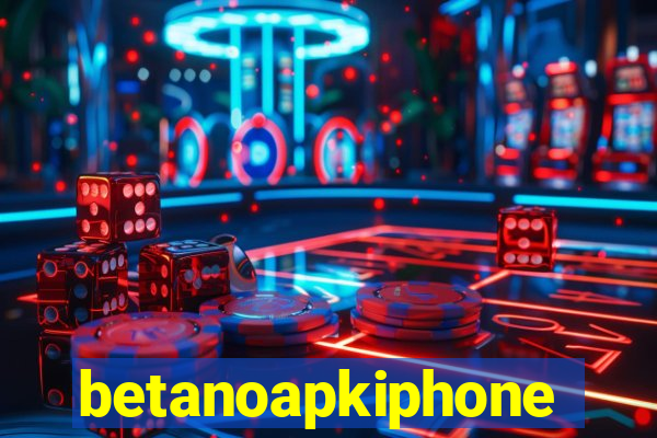 betanoapkiphone