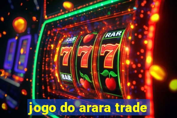 jogo do arara trade