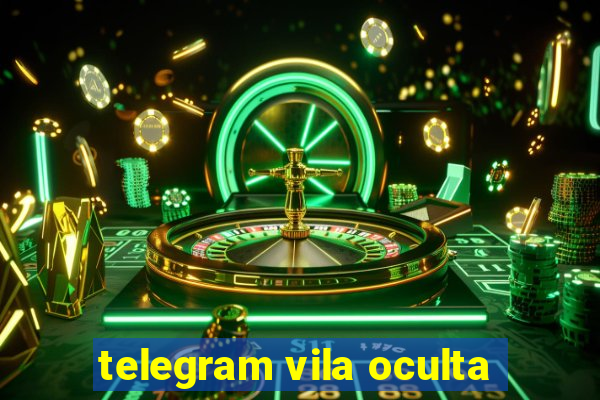 telegram vila oculta