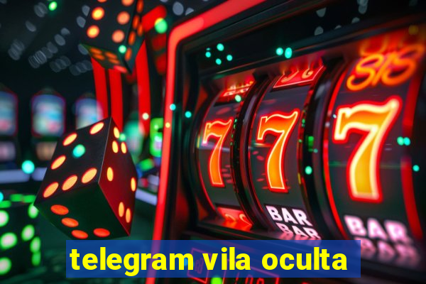 telegram vila oculta