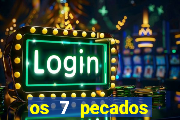 os 7 pecados capitais filme