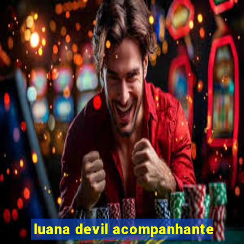 luana devil acompanhante