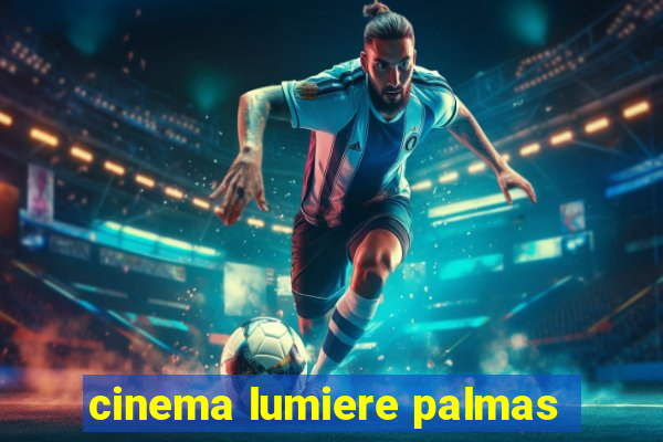 cinema lumiere palmas