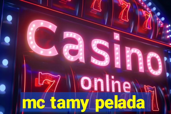 mc tamy pelada