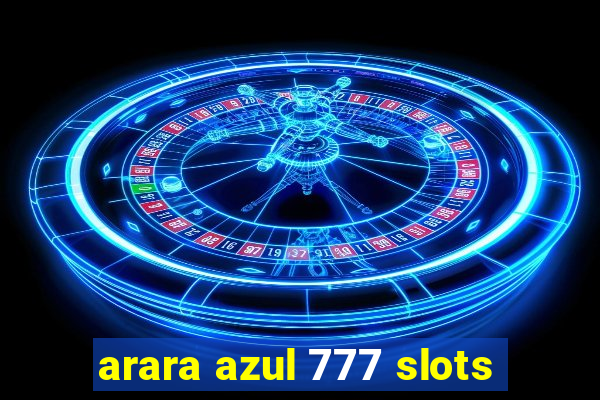 arara azul 777 slots