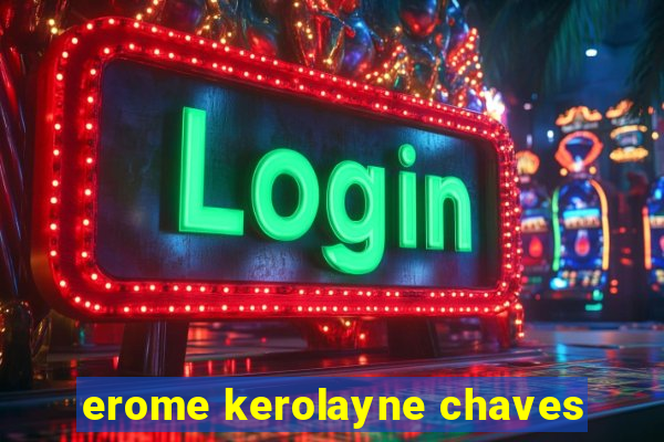 erome kerolayne chaves