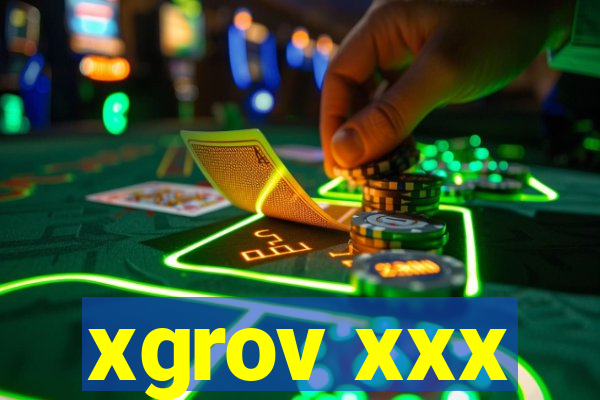 xgrov xxx