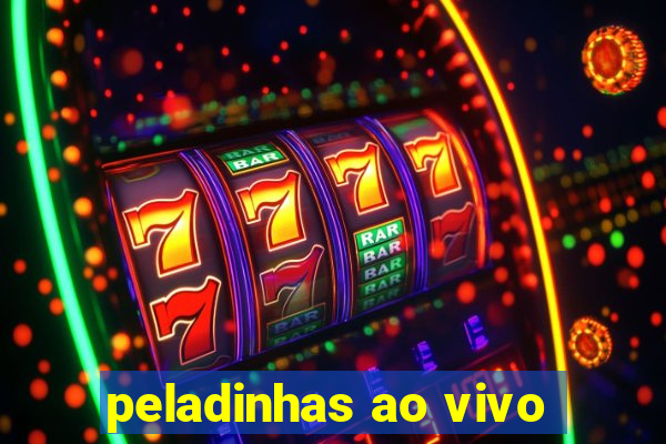 peladinhas ao vivo